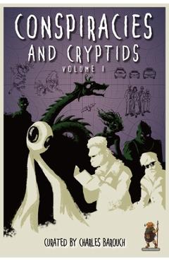 Coperta cărții 'Conspiracies and Cryptids: Everything Is True - Charles Barouch'