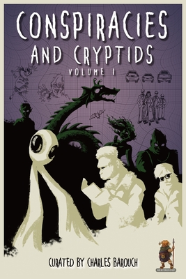 Coperta cărții 'Conspiracies and Cryptids: Everything Is True - Charles Barouch'
