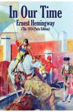 Coperta cărții 'In Our Time: (The 1924 Paris Edition) - Ernest Hemingway'
