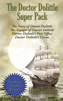 The Doctor Dolittle Super Pack: The Story of Doctor Dolittle, The Voyages of Doctor Dolittle, Doctor Dolittle's Post Office, and Doctor Dolittle's Cir - Hugh Lofting