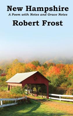 New Hampshire: Poem with Notes and Grace Notes - Robert Frost