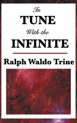 In Tune with the Infinite - Ralph Waldo Trine