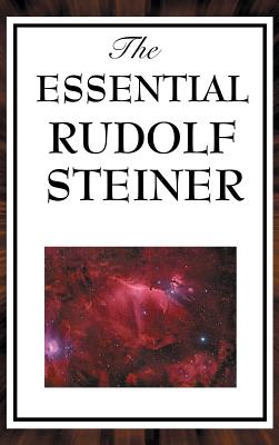 The Essential Rudolf Steiner - Rudolf Steiner