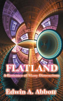 Flatland: A Romance of Many Dimensions - Edwin Abbott Abbott