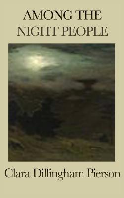 Among the Night People - Clara Dillingham Pierson
