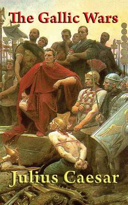 The Gallic Wars - Julius Caesar
