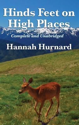 Hinds Feet on High Places Complete and Unabridged by Hannah Hurnard - Hannah Hurnard