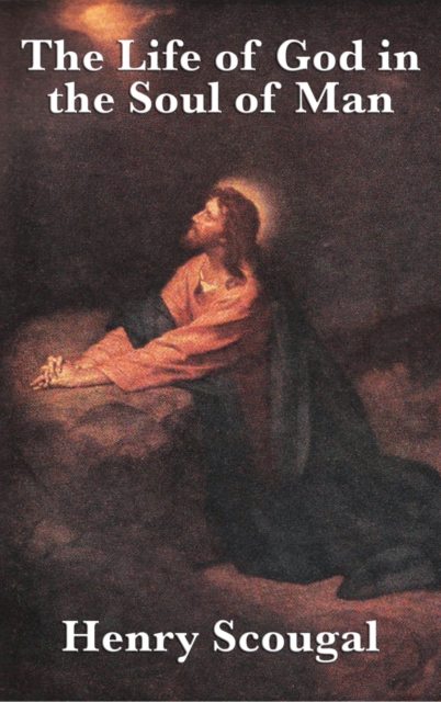 The Life of God in the Soul of Man - Henry Scougal