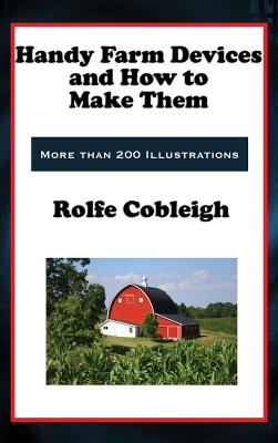 Coperta cărții 'Handy Farm Devices and How to Make Them - Rolfe Cobleigh'