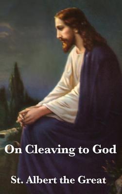 On Cleaving to God - St Albert The Great