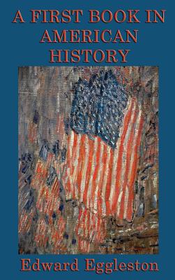 A First Book in American History - Edward Eggleston