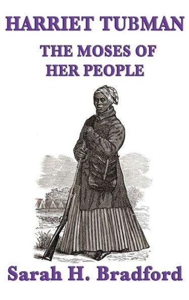 Harriet Tubman, the Moses of Her People - Sarah H. Bradford