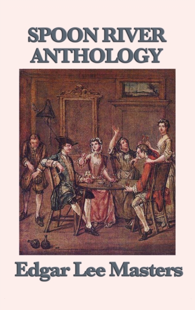 Spoon River Anthology - Edgar Lee Masters