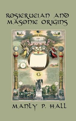 Rosicrucian and Masonic Origins - Manly P. Hall