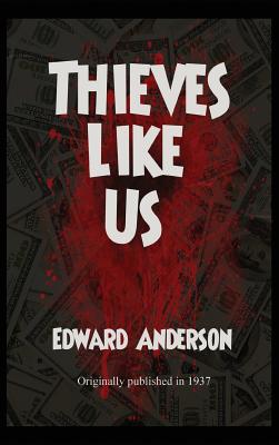 Thieves Like Us - Edward Anderson