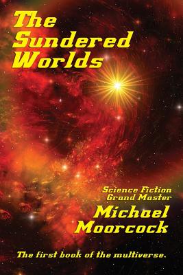 The Sundered Worlds - Michael Moorcock