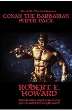 Coperta cărții 'Fantastic Stories Presents: Conan The Barbarian Super Pack (Illustrated) - Robert E. Howard'