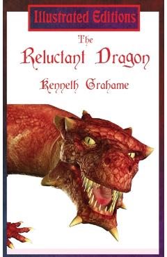 The Reluctant Dragon (Illustrated Edition) - Kenneth Grahame