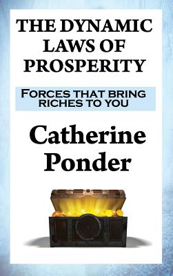 The Dynamic Laws of Prosperity: Forces that bring riches to you - Catherine Ponder