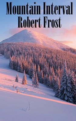 Mountain Interval - Robert Frost