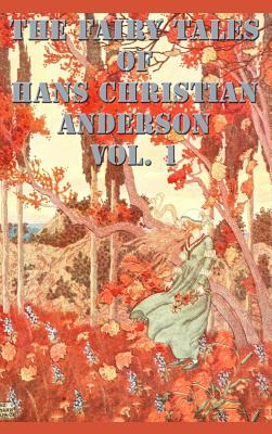 The Fairy Tales of Hans Christian Anderson Vol. 1 - Hans Christian Andersen