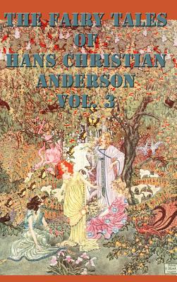 The Fairy Tales of Hans Christian Anderson Vol. 3 - Hans Christian Andersen