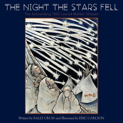 The Night the Stars Fell: The Astounding 1833 Leonid Meteor Shower - Sally Crum