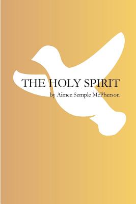 The Holy Spirit - Aimee Semple Mcpherson