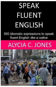 Coperta cărții 'Speak fluent English - Alycia Carey Jones'