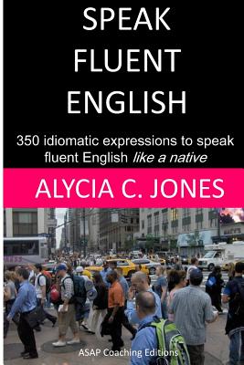 Coperta cărții 'Speak fluent English - Alycia Carey Jones'