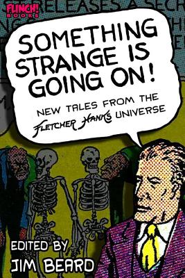 Something Strange is Going On!: New Tales From the Fletcher Hanks Universe - Becky Beard