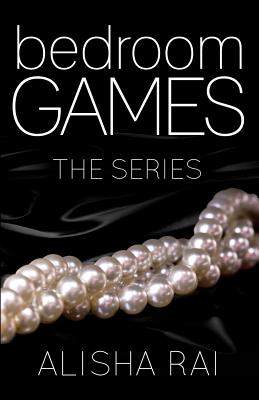 Bedroom Games: The Series - Alisha Rai