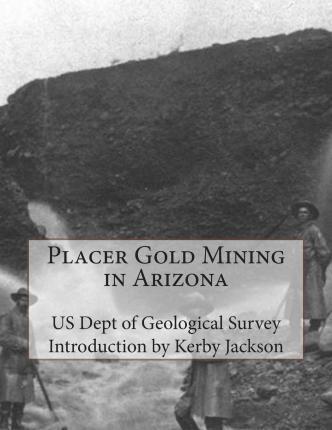 Placer Gold Mining in Arizona - Kerby Jackson