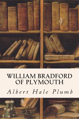 Coperta cărții 'William Bradford of Plymouth - Albert Hale Plumb'