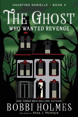 The Ghost Who Wanted Revenge - Anna J. Mcintyre