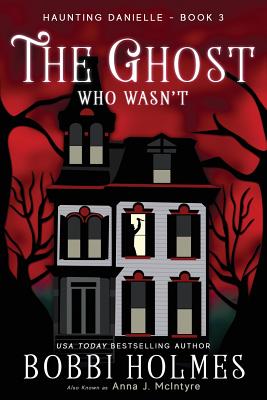 The Ghost Who Wasn't - Anna J. Mcintyre