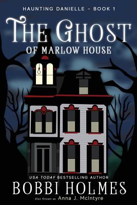 The Ghost of Marlow House - Anna J. Mcintyre