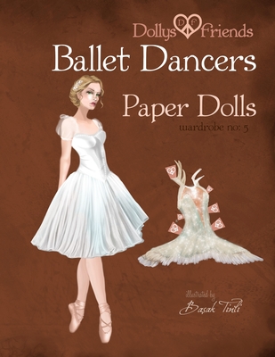 Dollys and Friends Ballet Dancers Paper Dolls: Wardrobe No: 5 - Dollys And Friends