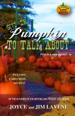 Give 'Em Pumpkin to Talk About - Jim Lavene