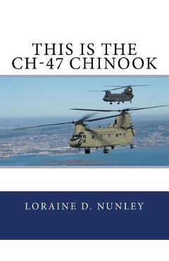 Coperta cărții 'This Is The CH-47 Chinook - Loraine D. Nunley'