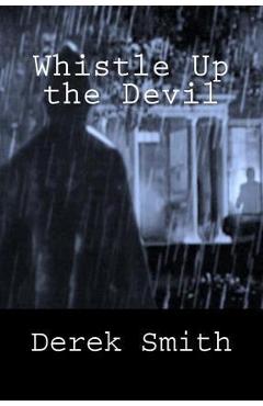 Coperta cărții 'Whistle Up the Devil - Derek Smith'