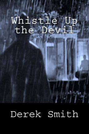 Whistle Up the Devil - Derek Smith