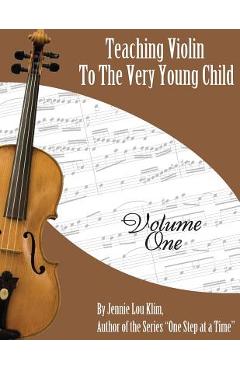 Poza produsului Teaching Violin to the Very Young Child: Volume One - Jennie Lou Klim