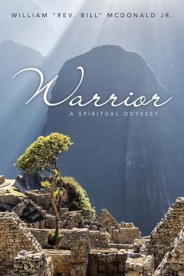 Warrior: A Spiritual Odyssey - William Rev Bill Mcdonald