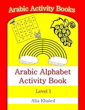 Arabic Alphabet Activity Book: Level 1 - Alia Khaled