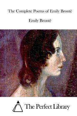 The Complete Poems of Emily Brontë - The Perfect Library