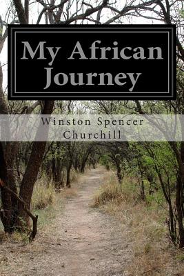 My African Journey - Winston Spencer Churchill