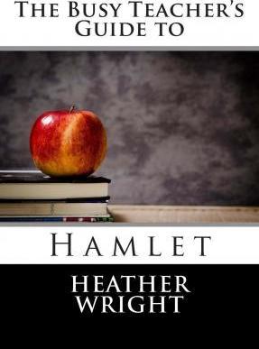 The Busy Teacher's Guide to Hamlet - Heather Wright