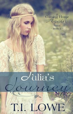 Julia's Journey: A Coming Home Again Novel - T. I. Lowe