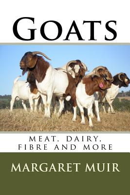 Goats: meat, dairy, fibre and more - Margaret Muir